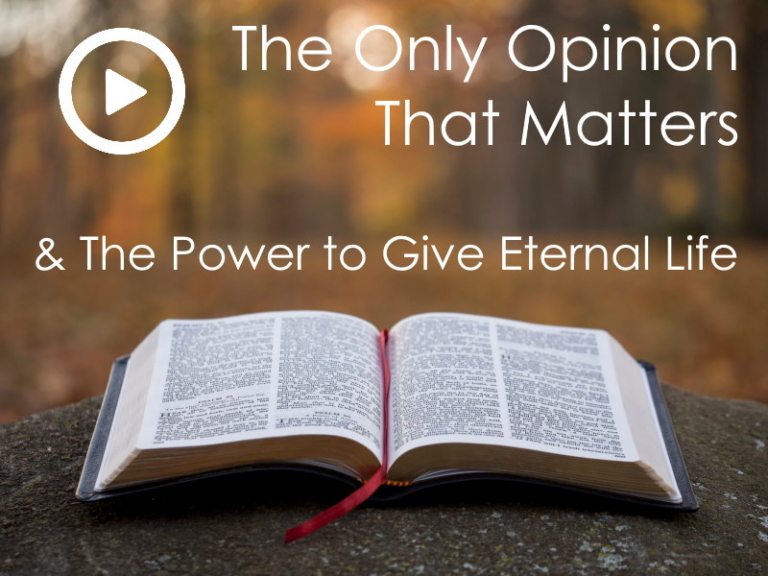 The Only Opinion That Matters & The Power to Give Eternal Life